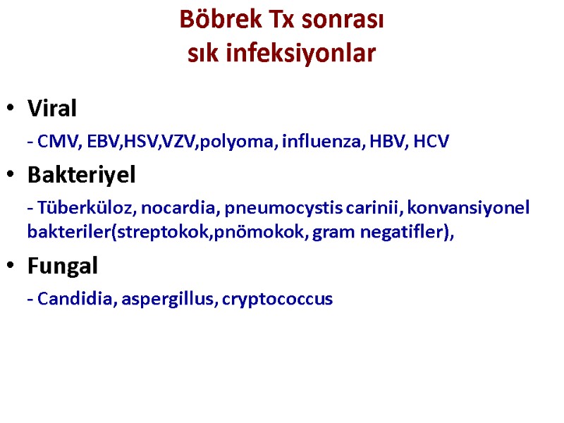 Böbrek Tx sonrası  sık infeksiyonlar  Viral  - CMV, EBV,HSV,VZV,polyoma, influenza, HBV,